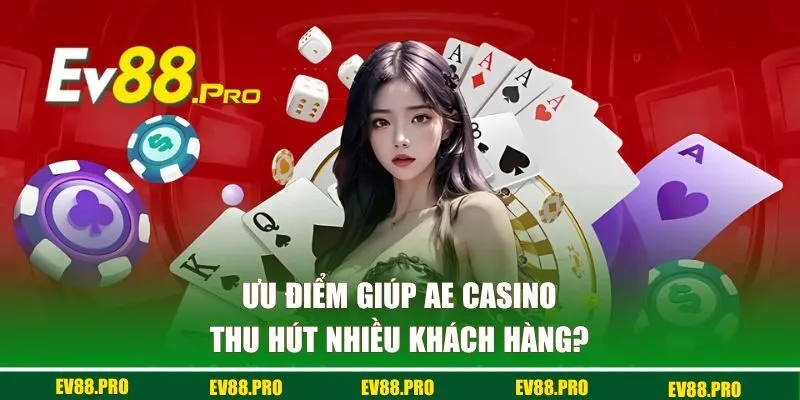 Ưu điểm của sảnh casino AE