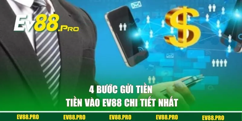 4 bước gửi tiền vào EV88 chi tiết nhất