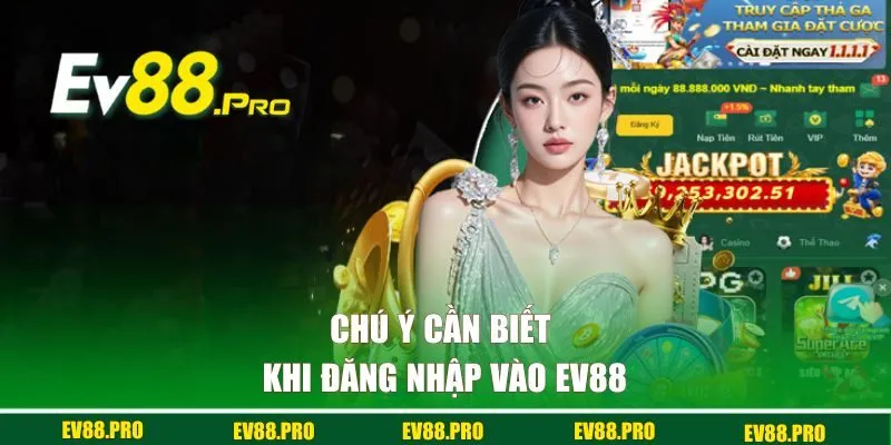 Chú ý cần biết khi đăng nhập vào EV88