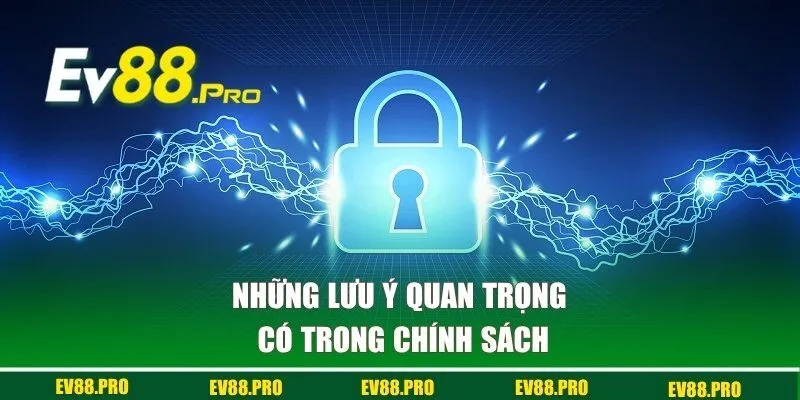 Những lưu ý quan trọng có trong chính sách